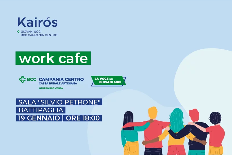 Work Cafè progetto “Banca Campania Centro, la Voce dei Giovani Soci”. 19 gennaio ore 18,00 Sala Petrone (iscrizioni aperte)